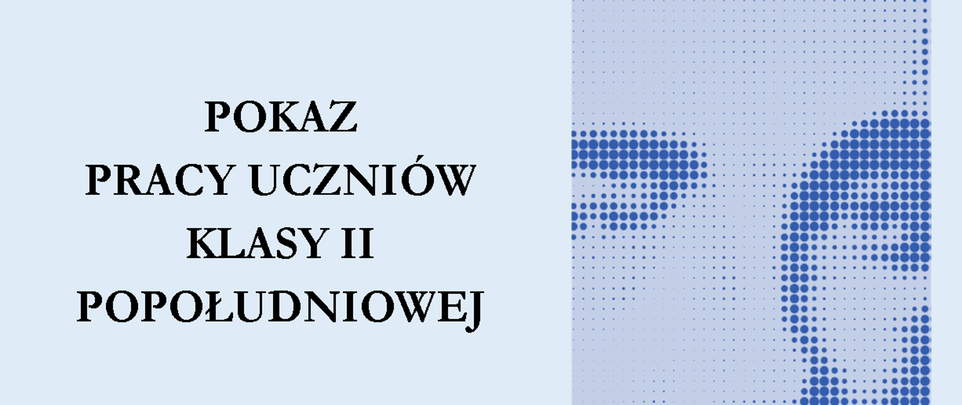 Niebieski plakat z pokazem pracy uczniów klasy drugiej porannej. Widać zdjęcie Szymanowskiego.