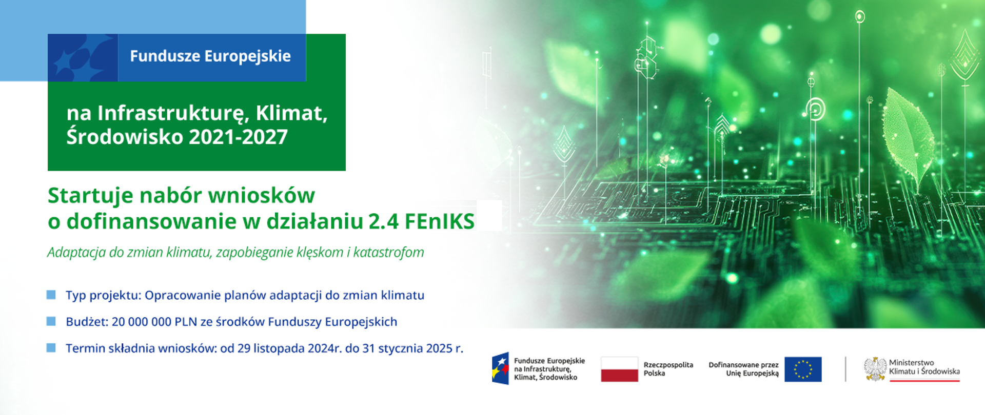 Grafika promująca nabór wniosków o dofinansowanie w działaniu 2.4 FEnIKS (FENX 02.04) Adaptacja do zmian klimatu, zapobieganie klęskom i katastrofom. Na zdjęciu futurystyczna wizja: liście podłączone jak by do układów scalonych komputera. 