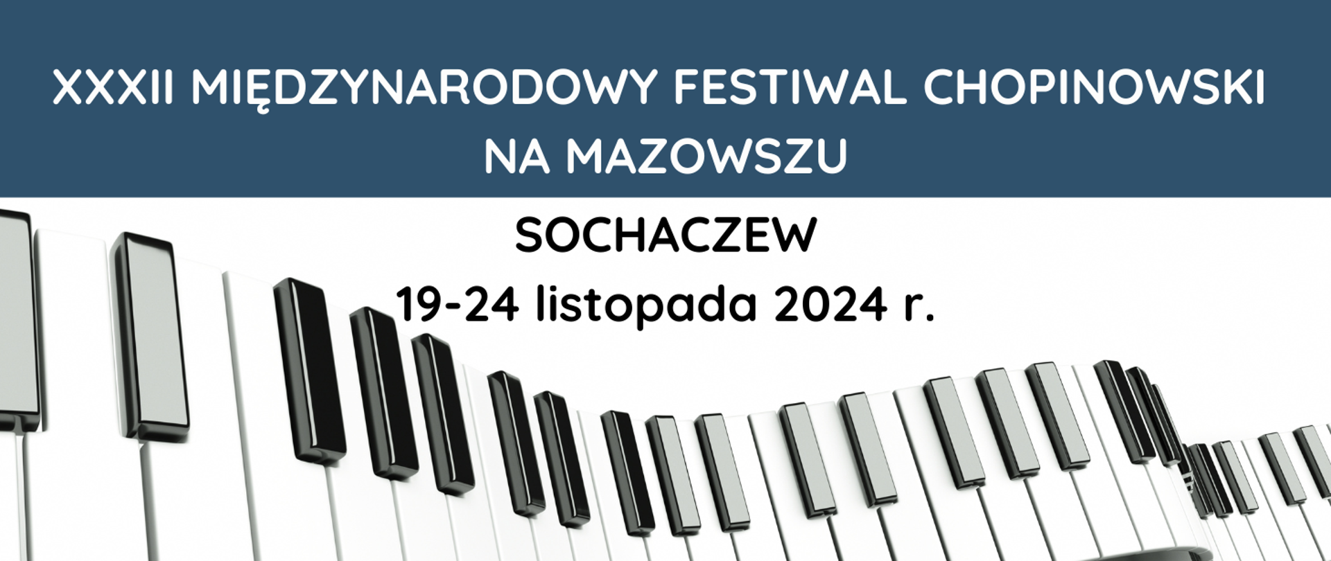 Na dole grafiki zdjęcie falującej klawiatury fortepianu na białym tle. Na górze ciemno niebieski pasek i napis XXXII Międzynarodowy Festiwal Chopinowski na Mazowszu. Sochaczew 19-24 listopada 2024 r.