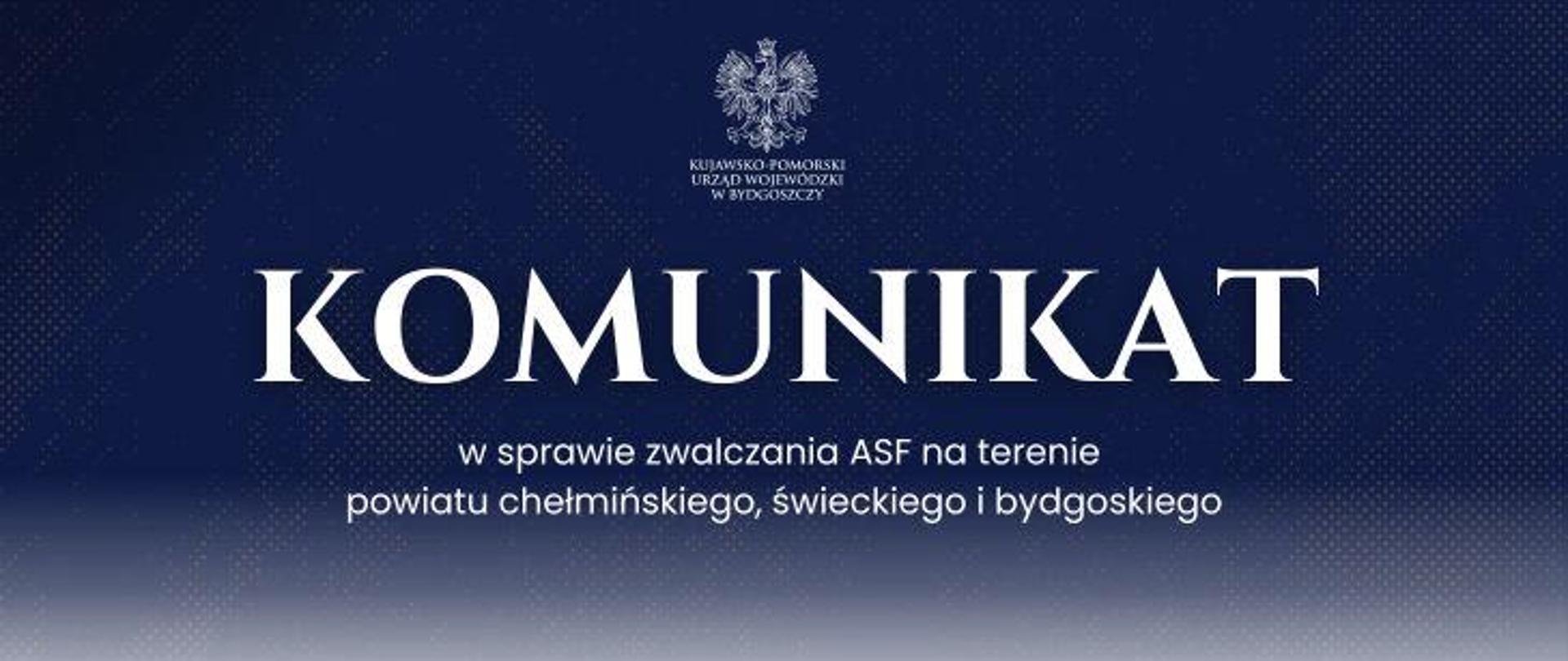 Komunikat w sprawie zwalczania afrykańskiego pomoru świń (ASF) na terenie powiatu chełmińskiego, świeckiego i bydgoskiego