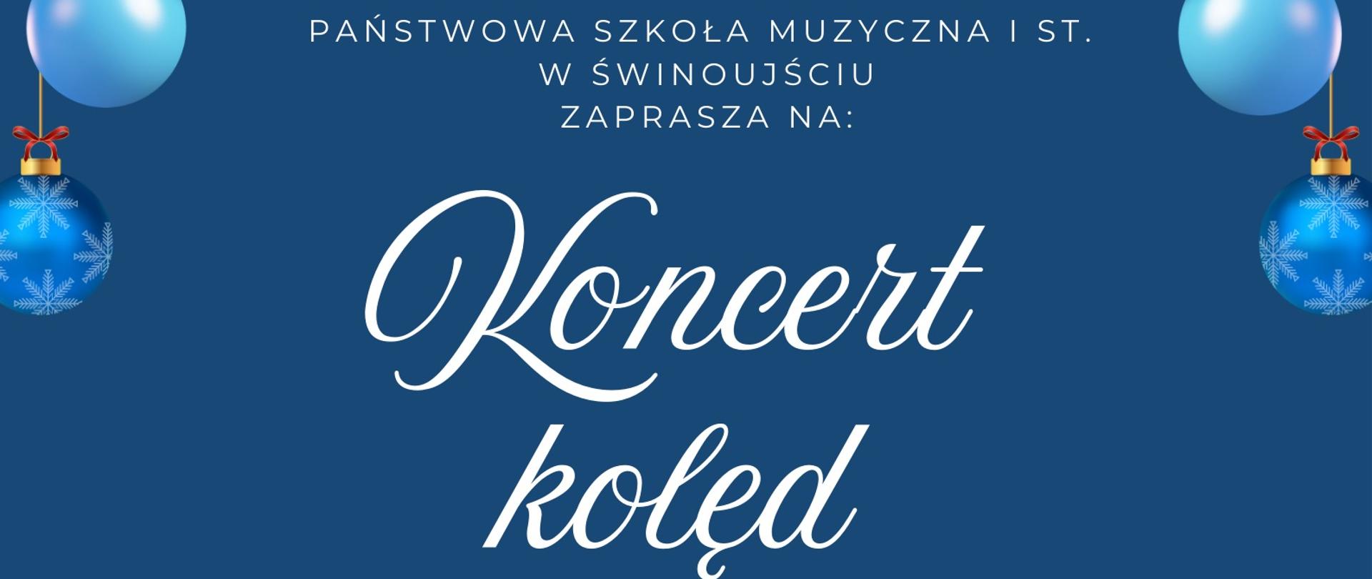 Granatowe tło plakatu, na którym po obu stronach widnieją niebieskie bombki, na środku biały napis informujący o Koncercie kolęd, na dole jest rysunek niebieskich choinek.