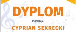 Dyplom dla Pana Cypriana Sekreckiego za wyróżniający akompaniament.