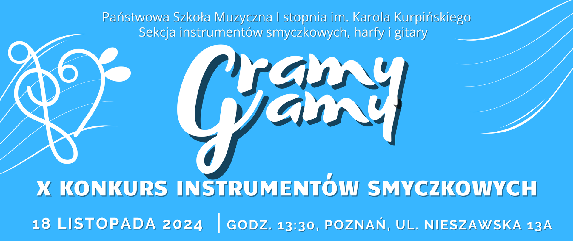 Niebieska grafika z tekstem: Państwowa Szkoła Muzyczna I stopnia im. Karola Kurpińskiego. Sekcja instrumentów smyczkowych i gitary. Gramy Gamy X KONKURS INSTRUMENTÓW SMYCZKOWYCH. 18 LISTOPADA 2024, GODZ. 13:30, Poznań, ul. Nieszawska 13a