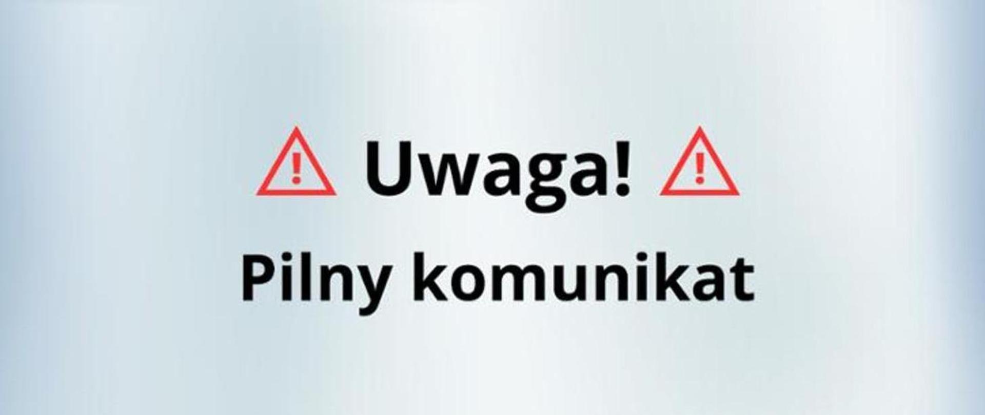 Uwaga - pilny komunikat