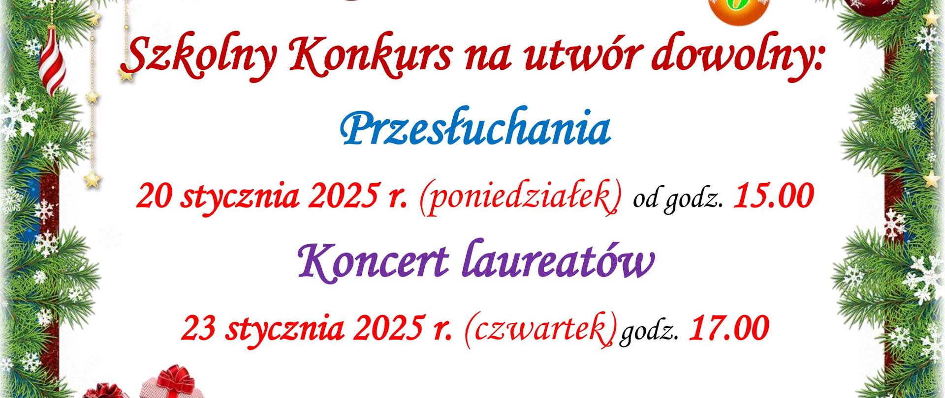 Na białym tle w ramce ze świątecznego stroika z bombkami, prezentami i zaśnieżonymi prezentami tekst: Szkolny Konkurs na Utwór Dowolny. Przesłuchania: 20 stycznia 2025 poniedziałek, godz. 15.00, Koncert Laureatów 23 stycznia 2025 czwartek, godz. 17.00