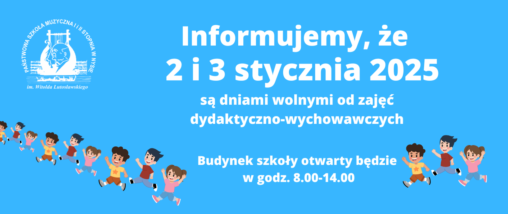 Kafelek niebieskie tło białe logo szkoły według ustalonego znaków w lewym górnym rogu rysunki rzędu dzieci uśmiechniętych biegnących podskakujących z rękoma do góry kolorowo ubranych miały napisy informujemy że drugi trzeci stycznia 2025 są dniami wolnymi od zajęć dydaktyczno-wychowawczych budynek szkoły otwarty będzie w godzinach 8:00 do 14:00