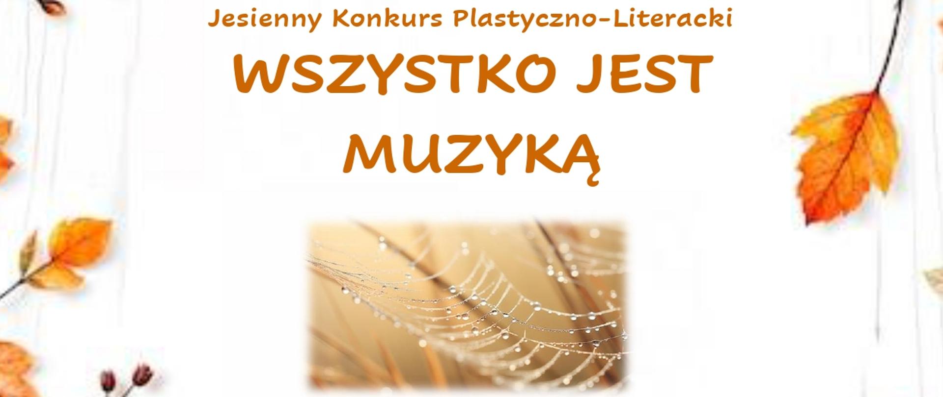 Na białym tle, jesienne złote liście, na środku zdjęcie pajęczyny z rosą. Kolorowe napisy informujące o konkursie "wszystko jest muzyką".