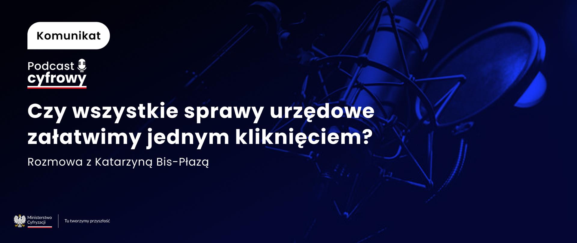 Czy wszystkie sprawy urzędowe załatwimy jednym kliknięciem? Nowy odcinek „Podcastu Cyfrowego” już dostępny!