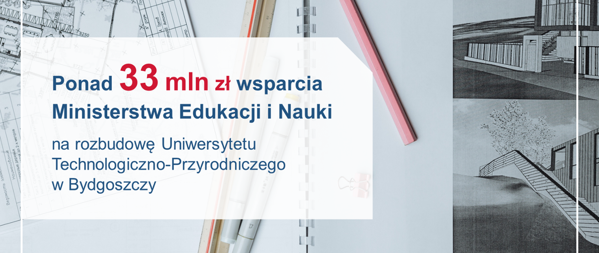 Plansza z napisem: Ponad 33 mln zł wsparcia Ministerstwa Edukacji i Nauki na rozbudowę Uniwersytetu Technologiczno-Przyrodniczego w Bydgoszczy. W tle projekt rozbudowy