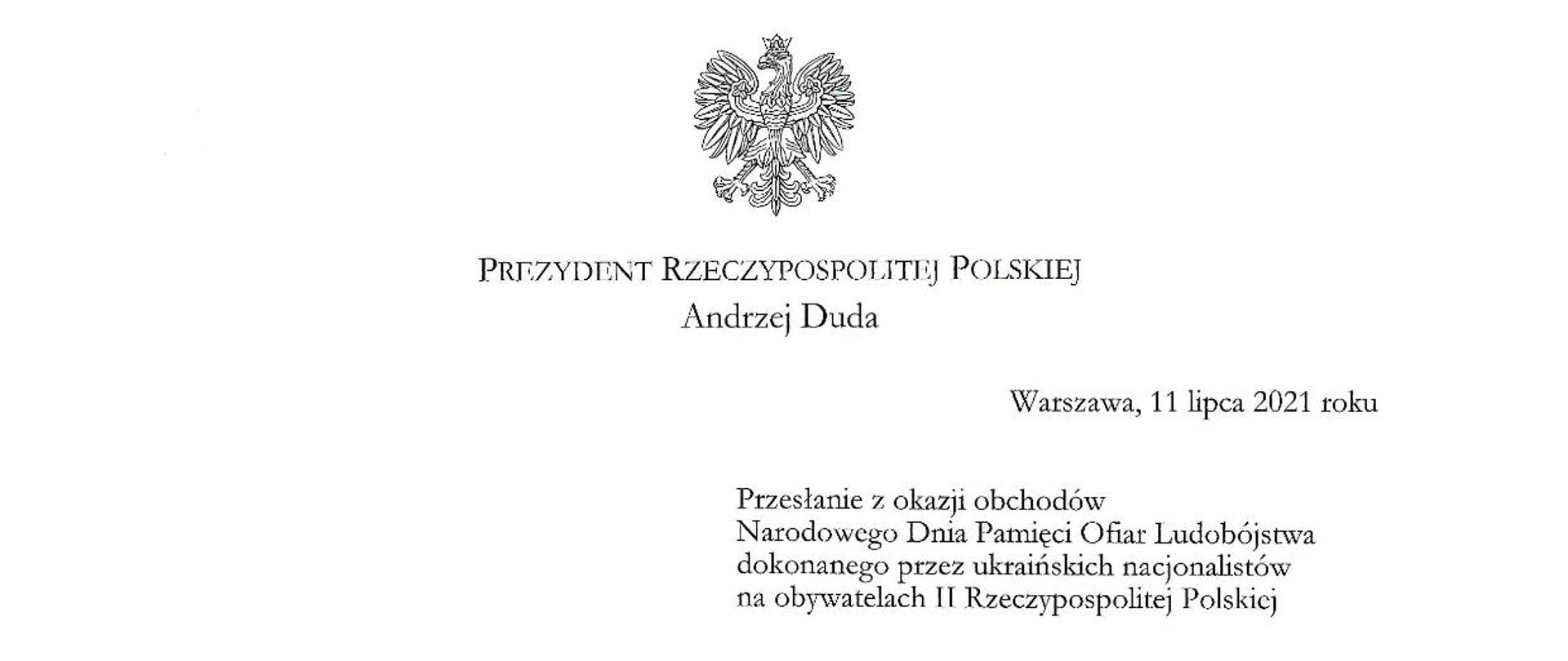 Przesłanie Prezydenta Polski Andrzeja Dudy z okazji obchodów Narodowego Dnia Pamięci Ofiar Ludobójstwa dokonanego przez ukraińskich nacjonalistów na obywatelach II Rzeczypospolitej.