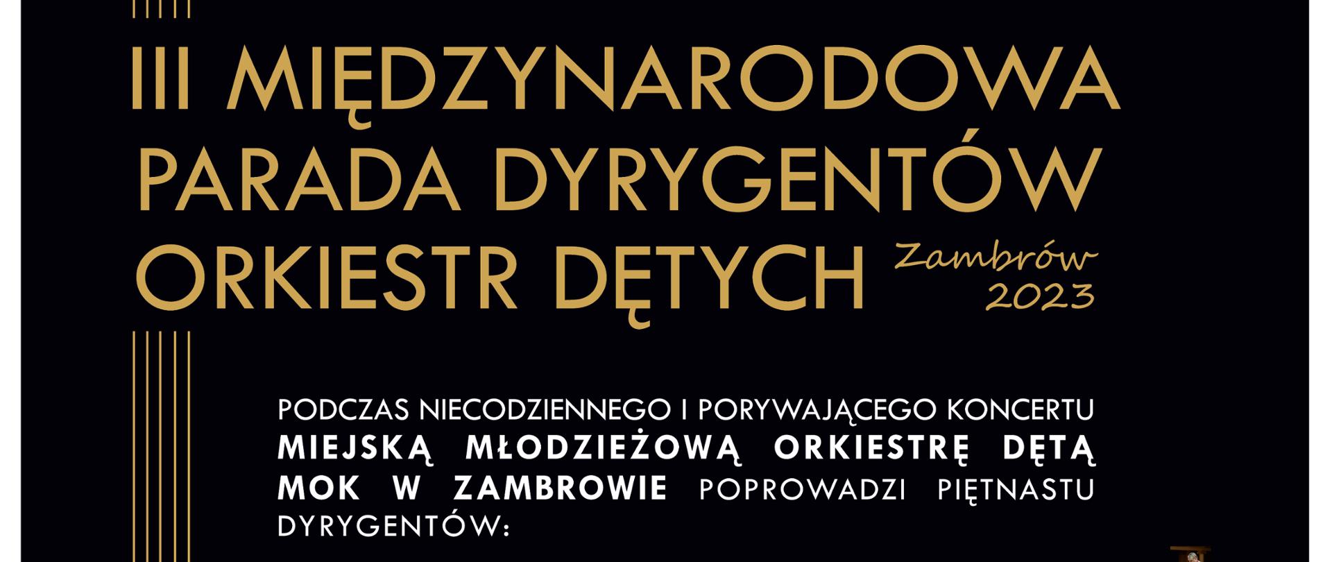 Na czarnym tle umiejscowione są informacje zapisane białą i złotą czcionką odnoszące sie do wydarzenia. Po lewej stronie kartki umiejscowiona jest pionowa złota pięciolinia. Napisy od góry odnosza sie do nazwy wydarzenia, poniżej spis dyrygentów oraz ich przynależność narodowa. Na środku plakatu daty i miejsca koncertów a stopce loga organizatorów i sponsorów