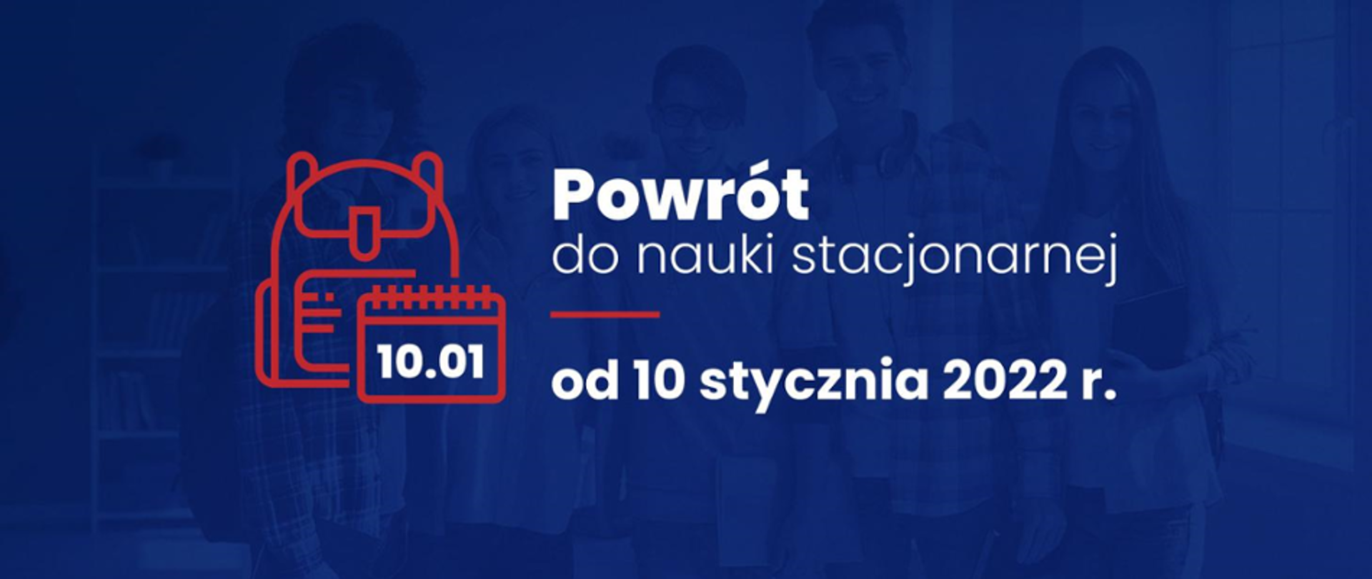 Powrót uczniów do nauki stacjonarnej od 10 stycznia 2022 r.