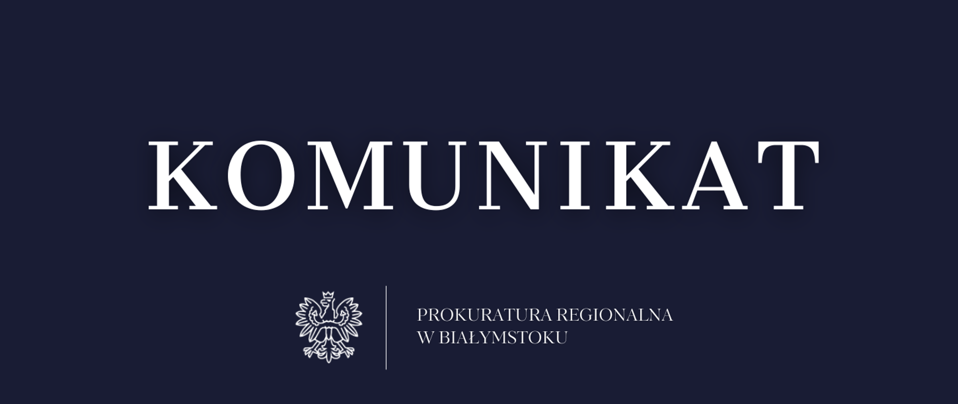 Na granatowym tle biały napis komunikat, białe godło oraz nazwa jednostki organizacyjnej Prokuratura Regionalna w Białymstoku