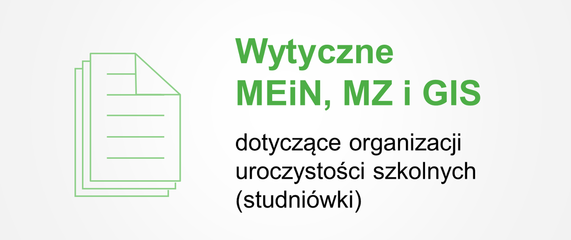 Białe tło, na środku zielony napis Wytyczne MEiN, MZ i GIS dotyczące organizacji uroczystości szkolnych (studniówki)