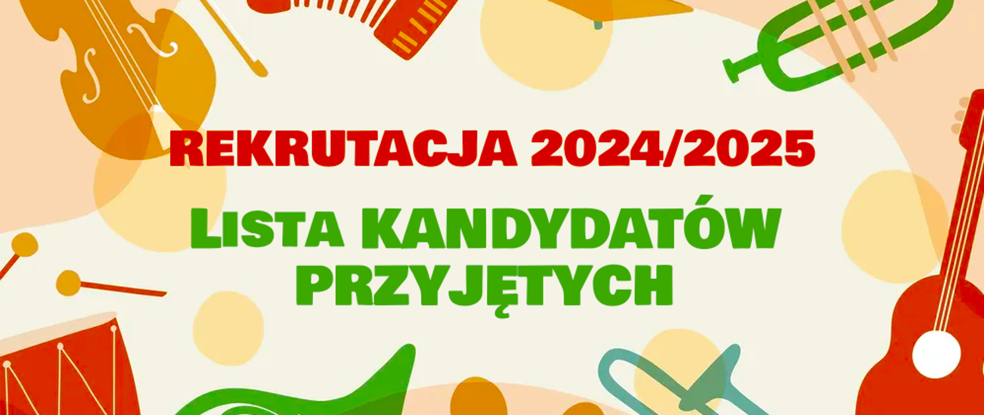 Grafika przedstawiająca różne instrumenty muzyczne. W tle napis o treści: "Rekrutacja na rok szkolny 2024/2025. Lista kandydatów przyjętych."