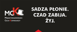  “Sadza płonie. Czad zabija. Żyj.”