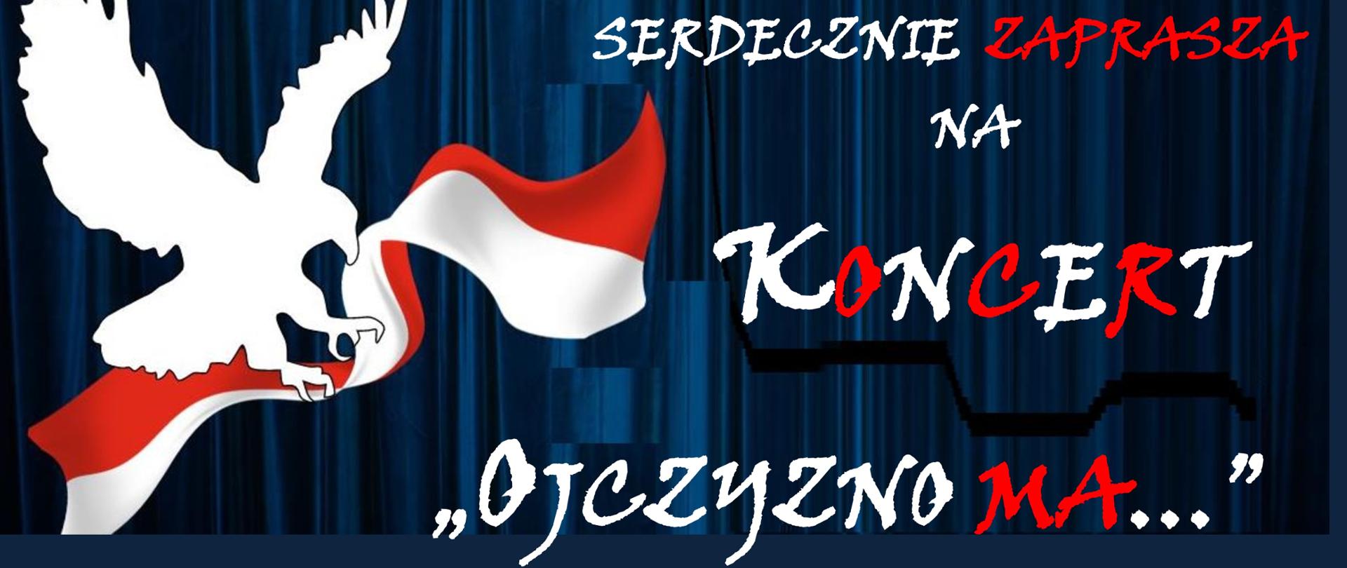 Grafika. Na granatowym tle treść w kolorze biało-czerwonym: "Serdecznie zapraszamy na koncert "Ojczyzno ma" 8 listopada 2024 o godzinie 17.30. Sala koncertowa"