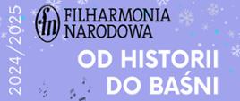 Plakat promujący wydarzenie pt. "Od historii do baśni" organizowane przez Filharmonię Narodową w roku szkolnym 2024/2025
