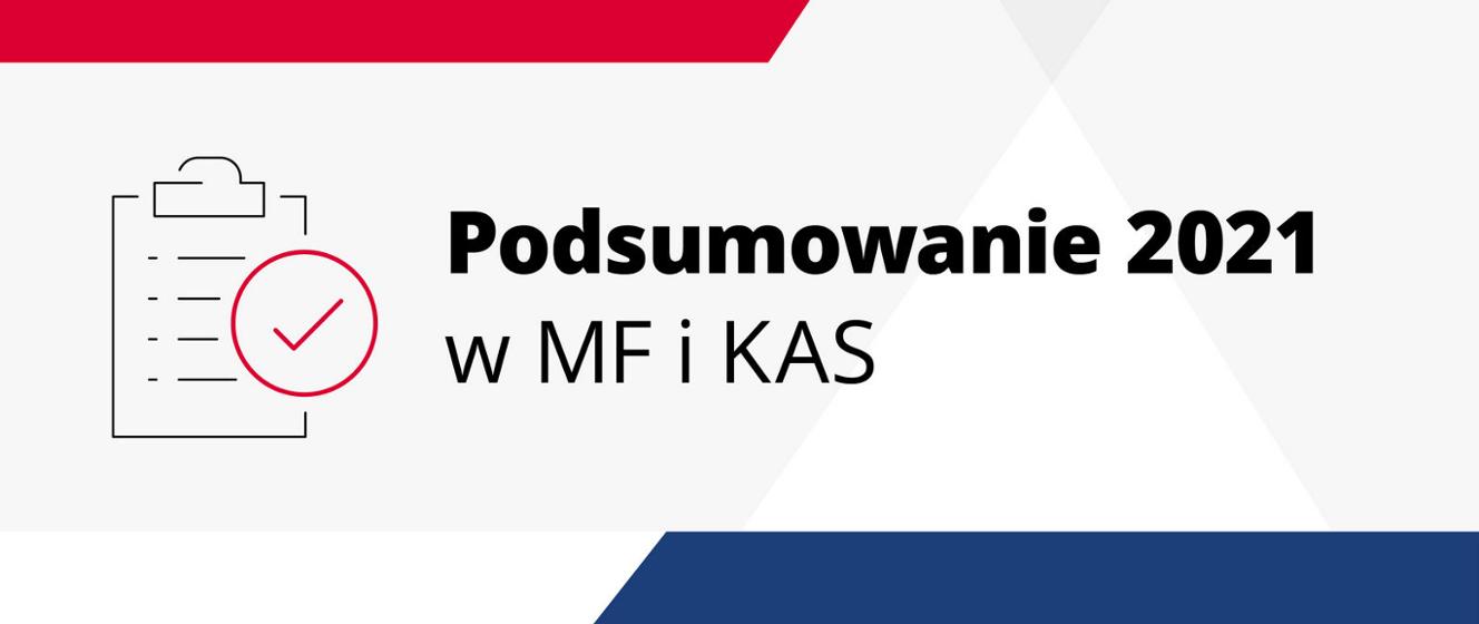 Działania MF i KAS w 2021 roku Ministerstwo Finansów Krajowa