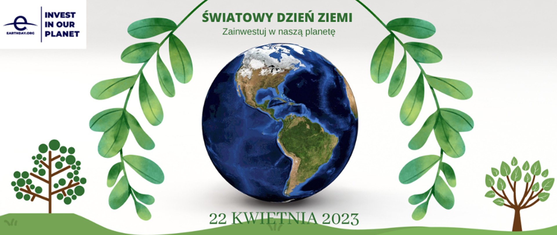 Grafika przedstawiająca kulę ziemską w otoczeniu zielonych gałązek i rysunków drzew. Napis: Światowy Dzień Ziemi. Zainwestuj w naszą planetę. 22 kwietnia 2023