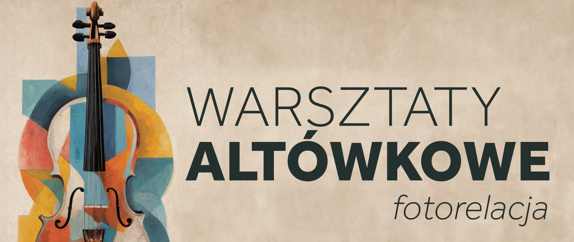 Baner przedstawia wizerunek altówki zintegrowany z abstrakcyjnymi, geometrycznymi kształtami w stylu kubistycznym. Kolorystyka jest ciepła, z dominacją pomarańczu, czerwieni, żółci oraz niebieskiego. Na górze znajduje się napis "WARSZTATY ALTÓWKOWE" dużymi, ciemnymi literami, a poniżej mniejszymi literami "fotorelacja". Całość umieszczona jest na tle imitującym teksturę papieru, dodającym projektowi wintage'owy charakter.