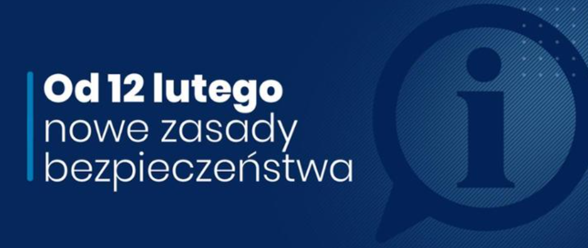 Od 12 lutego nowe zasady bezpieczeństwa