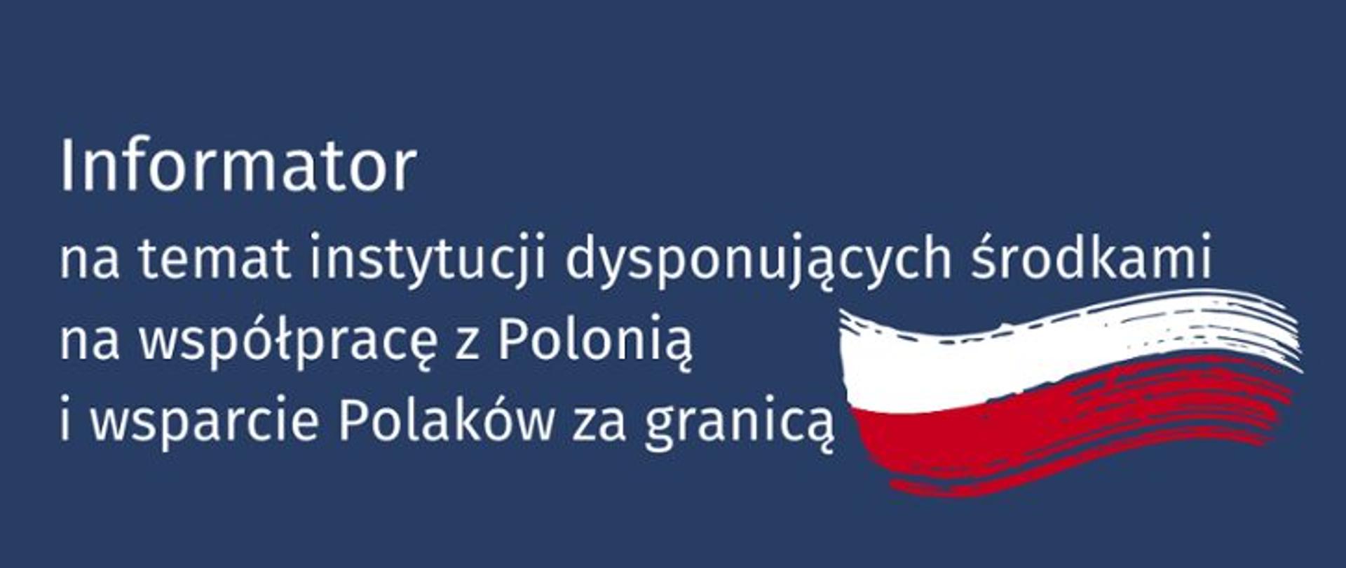 Grafika inf. nt. instytucji dysponujących środkami na współpracę z Polonią i wsparcie Polaków za granicą