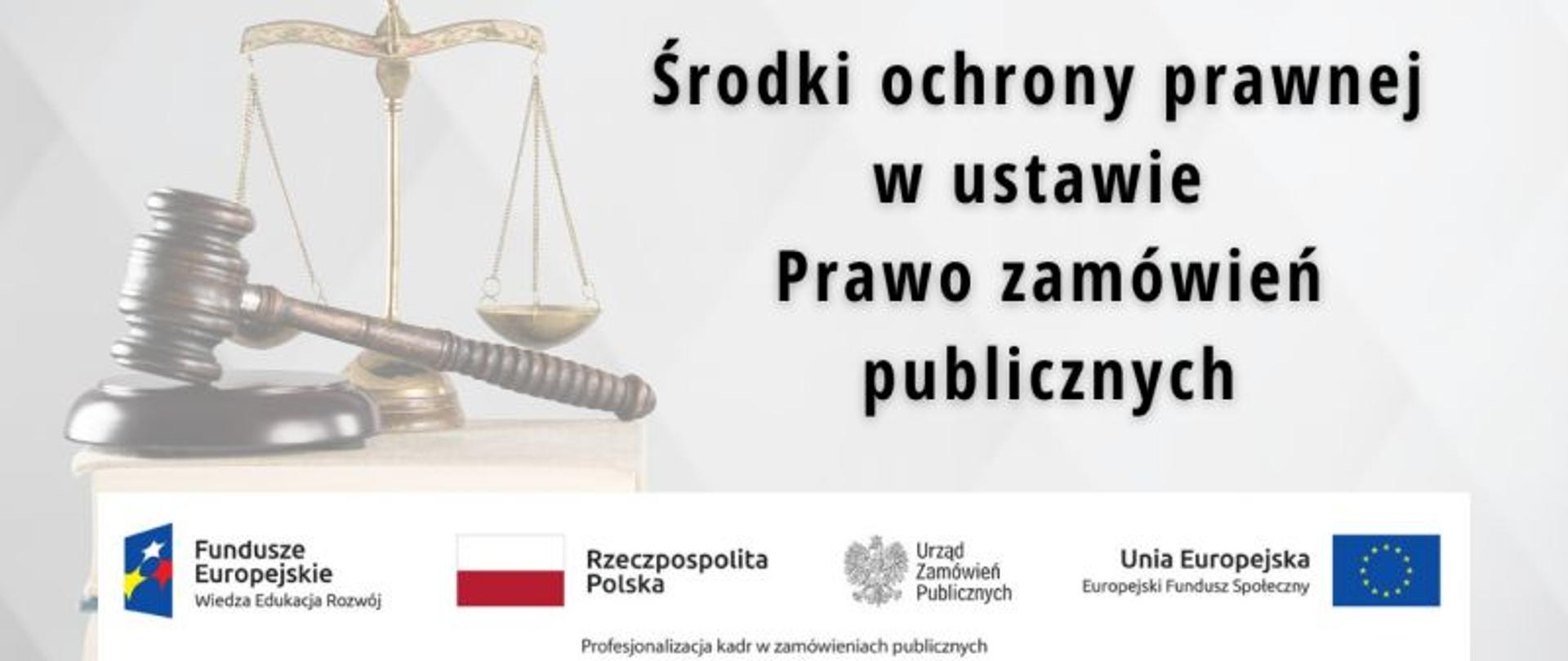 
Środki ochrony prawnej w ustawie Prawo zamówień publicznych
