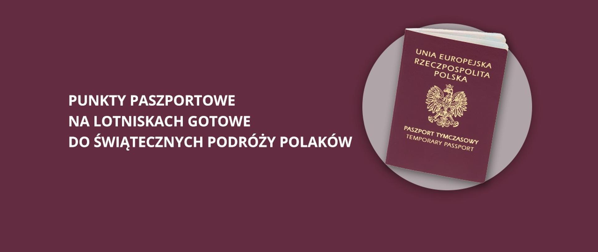 Po lewej stronie napis: Punkty paszportowe na lotniskach gotowe do świątecznych podróży Polaków, po prawej zdjęcie paszportu. 