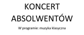 Na białym tle, od góry ozdobiono świątecznymi czerwonymi zawieszkami w kształcie bałwanków, skarpet, choinek i gwiazdek. Poniżej tekst: Państwowa Szkoła Muzyczna I stopnia im. Emila Młynarskiego w Augustowie zaprasza na koncert absolwentów. W programie: muzyka klasyczna. Dnia 28 grudnia 2024 godz. 17.00. Sala Koncertowa PSM, ul .Wybickiego 1