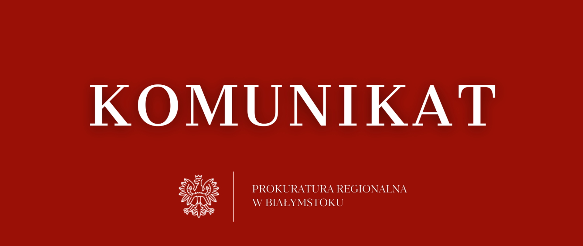 Na czerwonym tle napis komunikat, białe godło oraz nazwa jednostki organizacyjnej Prokuratura Regionalna w Białymstoku