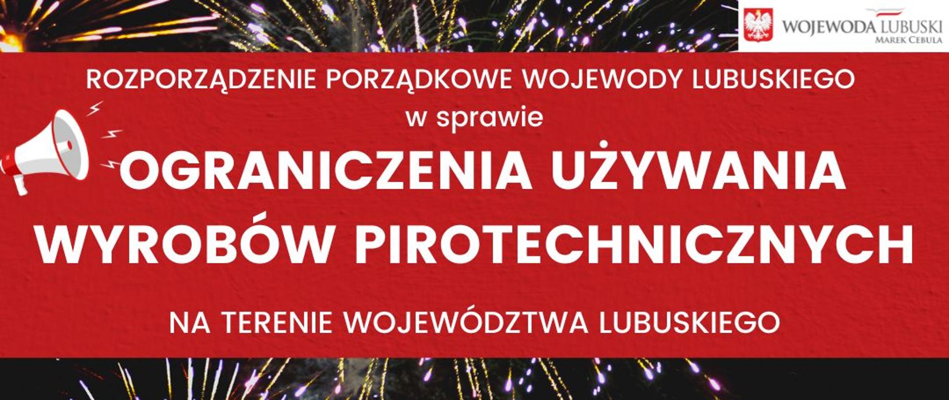 Rozporządzenie porządkowe Wojewody Lubuskiego w sprawie ograniczenia używania wyrobów pirotechnicznych na terenie województwa lubuskiego