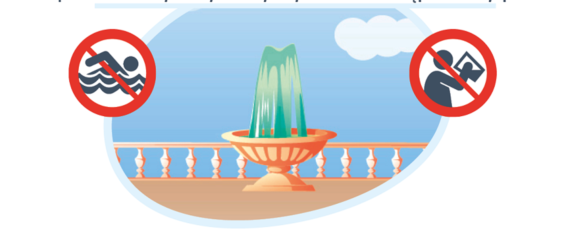  obrazek fontanny z dwoma po boku piktogram przedstawiającymi zakaz pływania - z lewej strony oraz zakaz picia z prawe j strony.