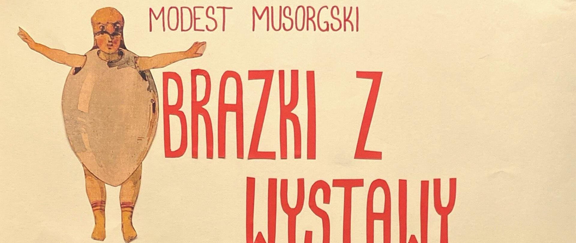 Plakat informujący o koncercie pn. "Obrazki z wystawy. Modest Musorgski". Na beżowym tle plakatu widnieje czerwony napis Obrazki z wystawy, Zamiast litery "O" przedstawiona zabawna grafika jajka, z której wykluwa się jakaś postać. Na środku plakatu informacja , że koncert odbędzie się 14.12.2025 o godz. 16:30 w sali koncertowej PSM, wstęp wolny. Na dole bajkowa sceneria miasta z postaciami kury i koguta.