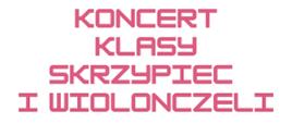 czerwony napis "Koncert klasy skrzypiec i wiolonczeli"