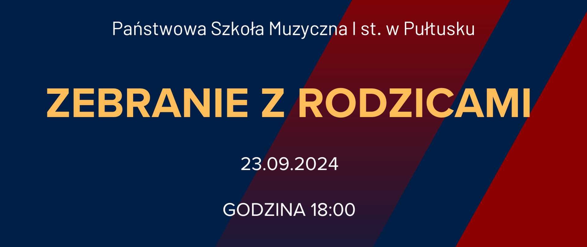 Na granatowym tle dwa pionowe czerwone pasy. Na środku żółty napis zebranie z rodzicami. Nad nim biały napis Państwowa Szkoła Muzyczna I st. w Pułtusku. Na dole białe napisy z datą i godziną zebrania. 23.09.2024 godzina 18