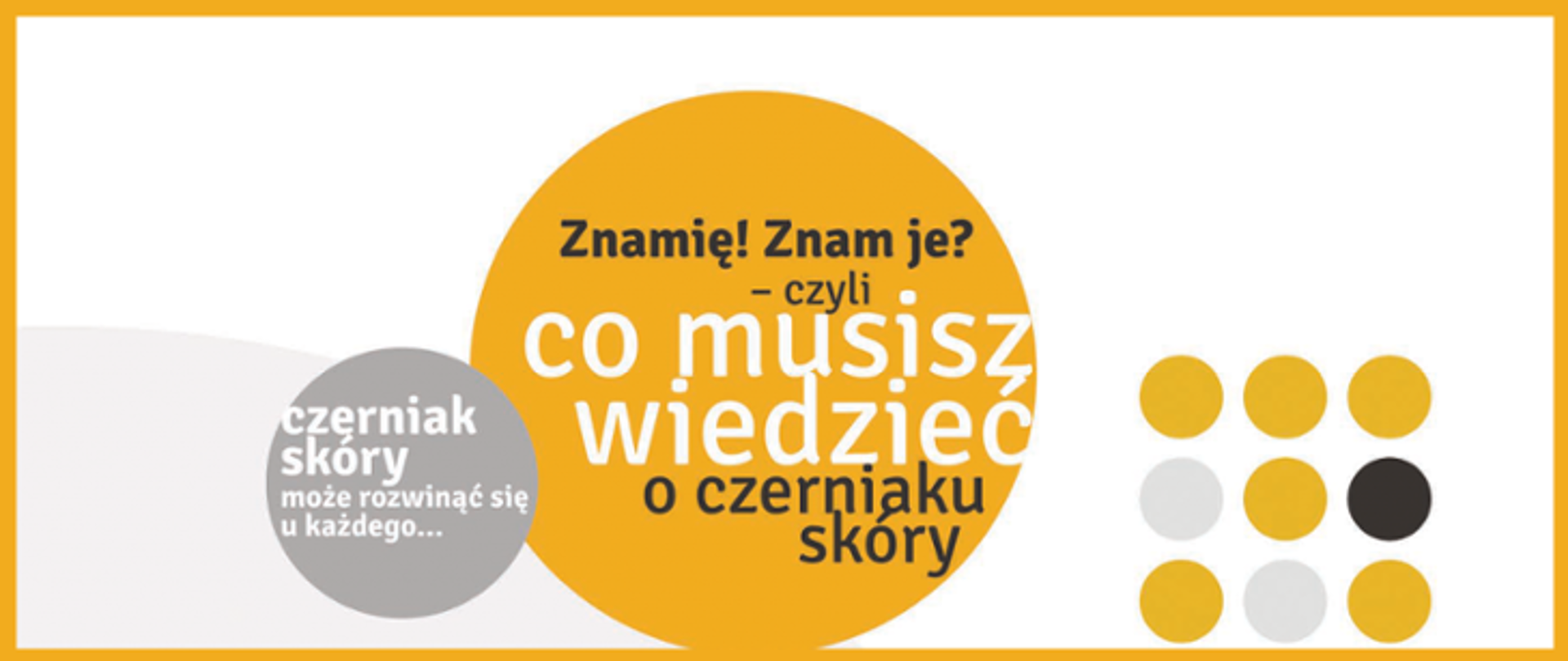 Na zdjęciu znajdują się różnego koloru i rozmiaru koła. W dwóch, największych z nich jest napis: Znamię! Znam je? - czyli co musisz wiedzieć o czerniaku skóry.