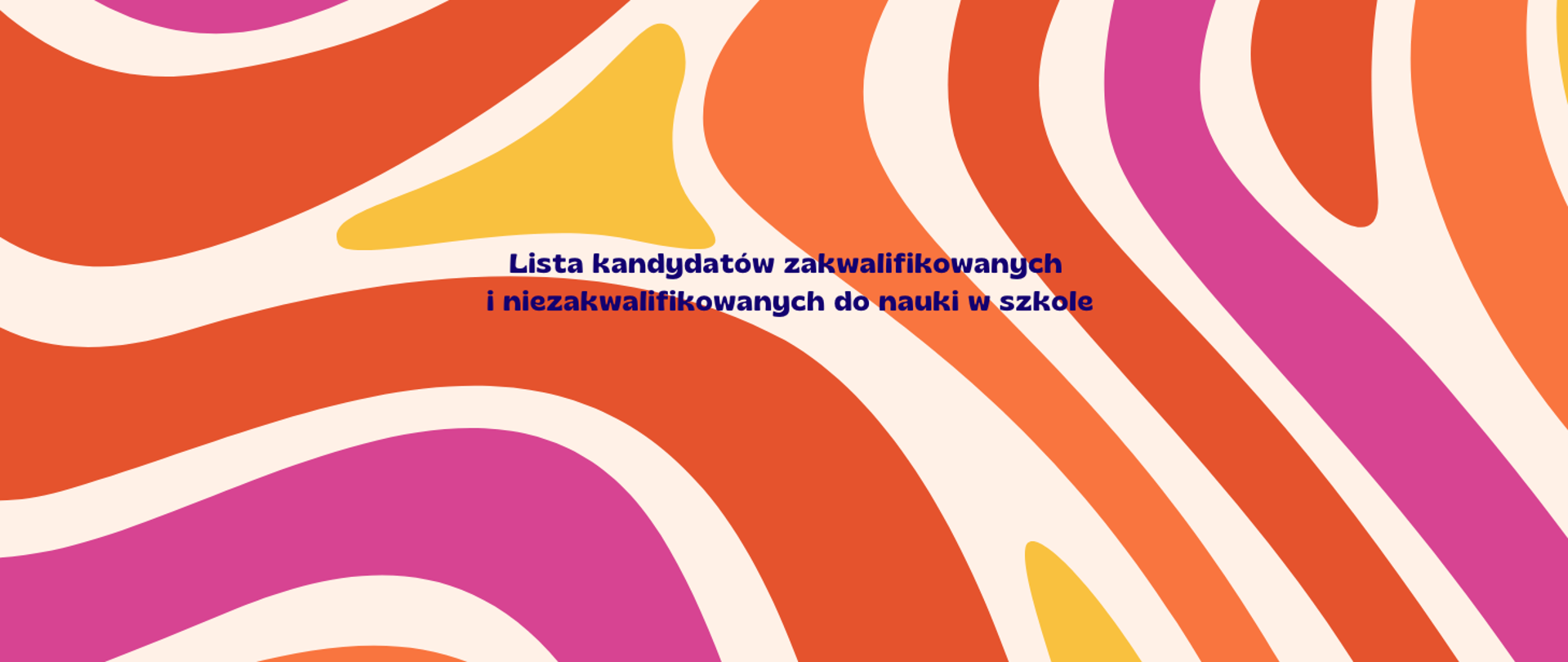 Plakat z kolorowymi, nieregularnymi liniami -napis - Lista kandydatów zakwalifikowanych i niezakwalifikowanych do nauki w szkole