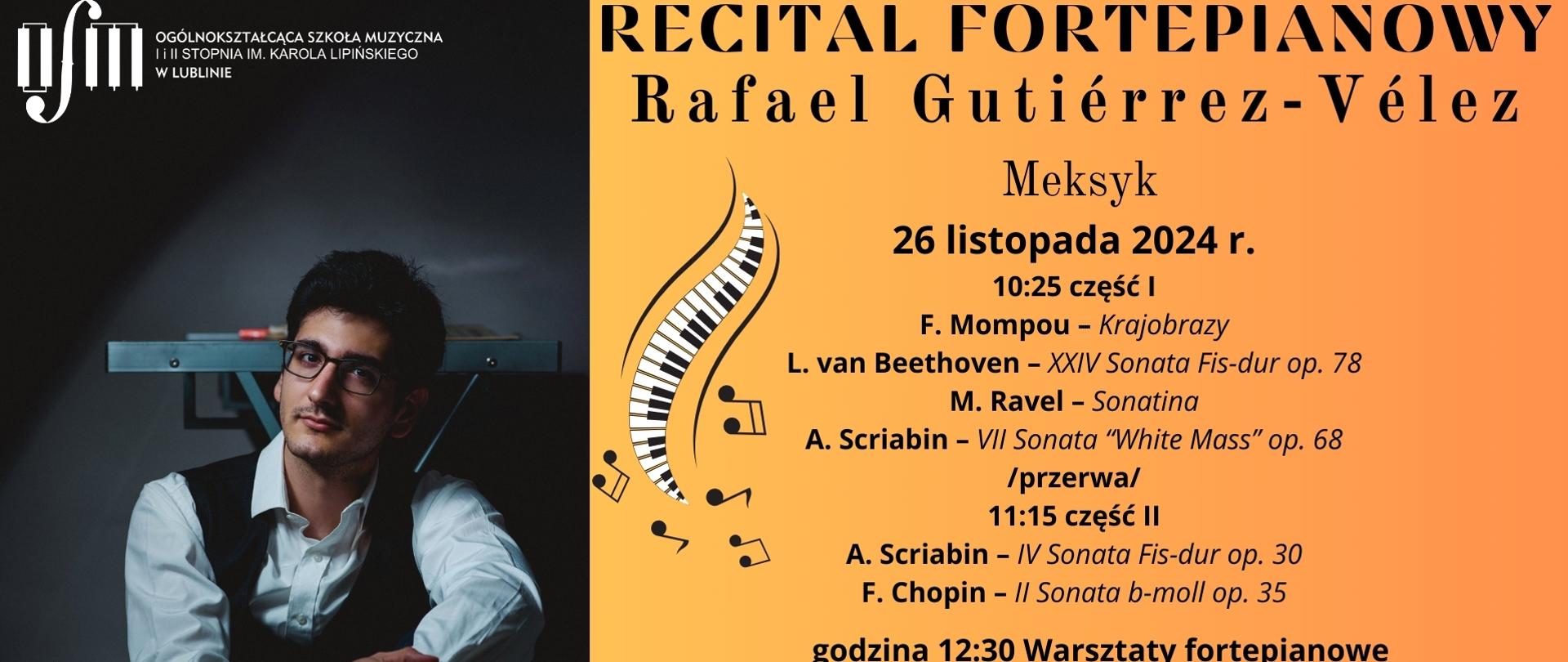 Plakat zapowiada recital oraz warsztaty fortepianowe prowadzone przez Rafaela Gutierrez-Velez, które odbędą się 26 listopada 2024 r. w Ogólnokształcącej Szkole Muzycznej I i II st. im. Karola Lipińskiego w Lublinie na sali koncertowej. Z prawej strony umieszczono sylwetkę artysty po lewej stronie na pomarańczowym tle ozdobionym motywami nut oraz klawiatury fortepianowej, czarnymi literami napisano nazwę termin i harmonogram wydarzenia. W lewym górnym rogu widnieje białe logo Ogólnokształcącej Szkole Muzycznej I i II st. im. Karola Lipińskiego w Lublinie. U dołu czerwono-złoty logotyp "Scretaria de cultura".
