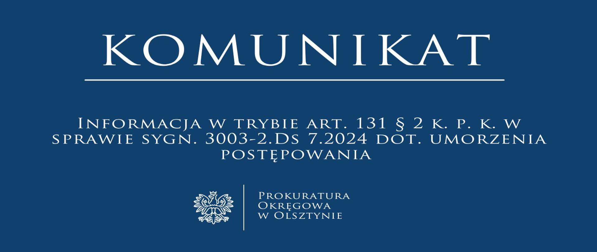 Informacja w trybie art. 131 § 2 k. p. k. w sprawie sygn. 3003-2.Ds 7.2024 dot. umorzenia postępowania