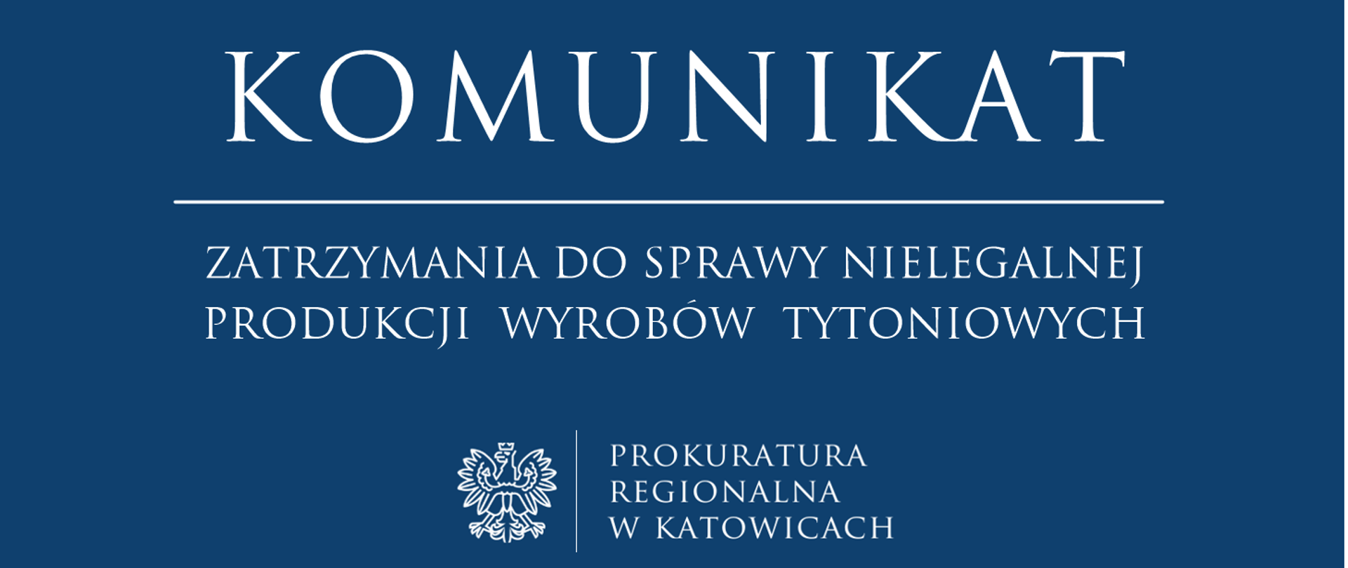 Komunikat dotyczący zatrzymań do sprawy nielegalnej produkcji wyrobów tytoniowych