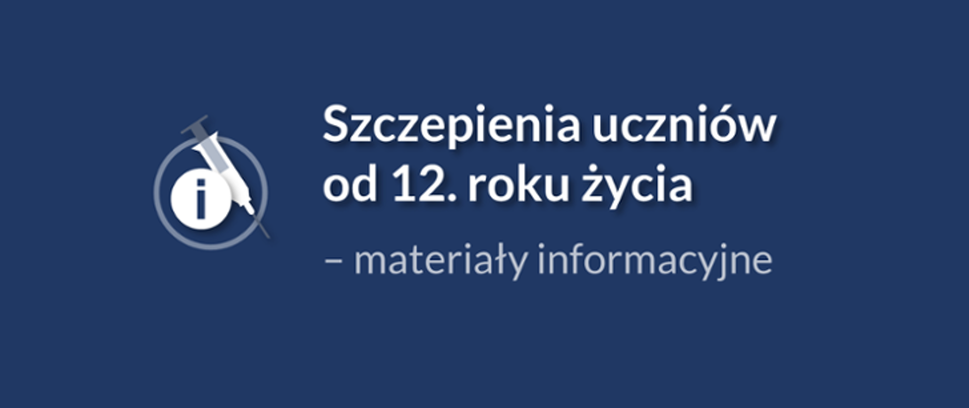 Biały napis na niebieskim tle: Szczepienia uczniów od 12 roku życia - materiały informacyjne