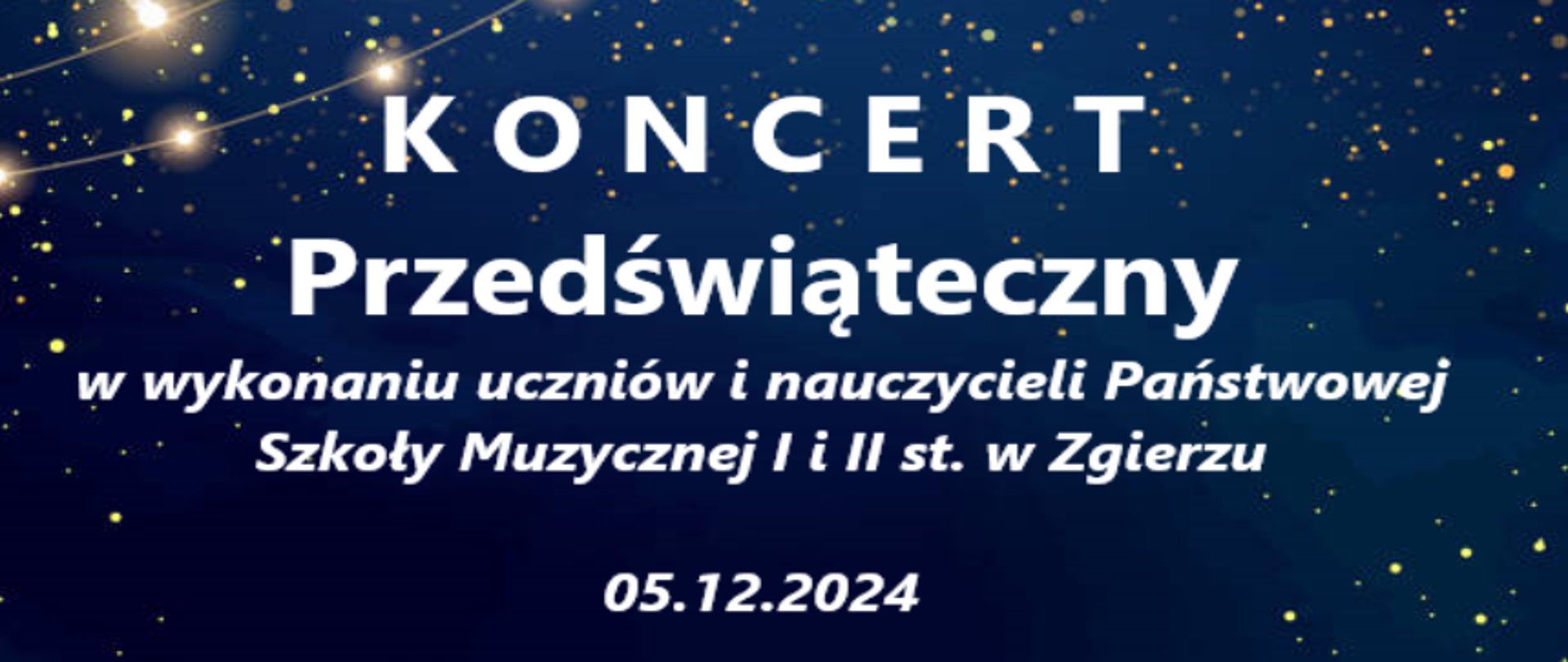 Na niebieskim tle imitującym rozgwieżdżone niebo biały napis "Koncert Przedświąteczny w wykonaniu uczniów i nauczycieli Państwowej Szkoły Muzycznej I i II st. w Zgierzu 05.12.2024"