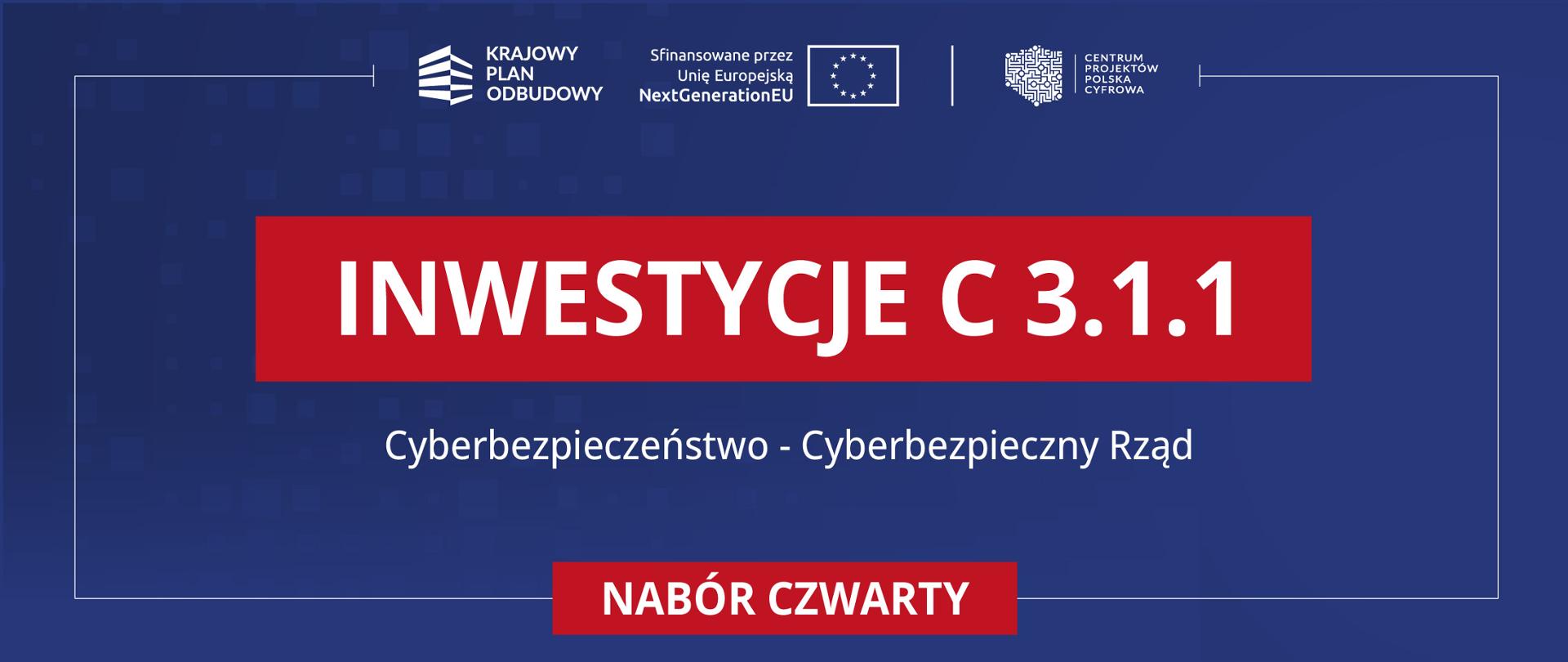 Inwestycja C 3.1.1. Cyberbezpieczeństwo - Cyberbezpieczny Rząd (czwarty nabór)