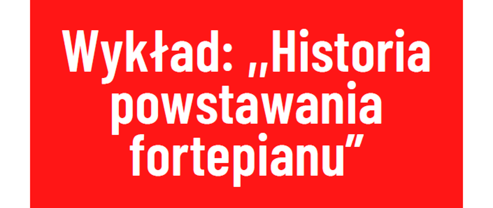 Plakat na biało-czerwonym tle z białymi literami. U góry grafika klawiatury fortepianu.