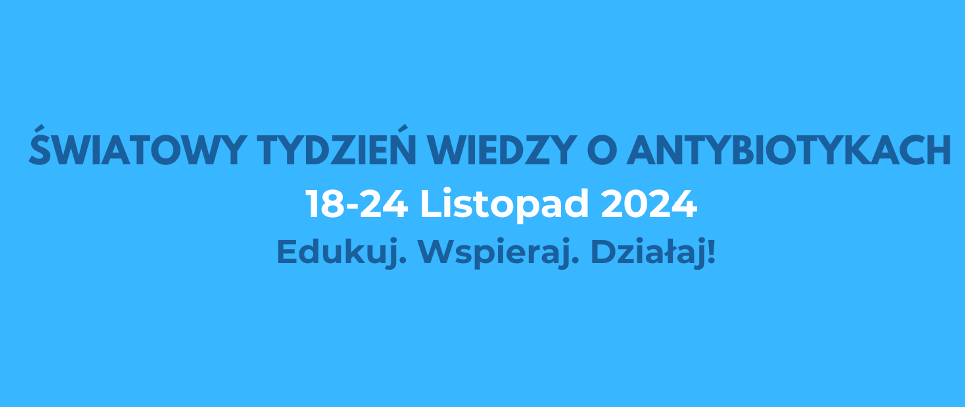 Światowy_Tydzień_wiedzy_o_antybiotykach 18-24 listopad 2024. Edukuj. Wspieraj. Działaj!