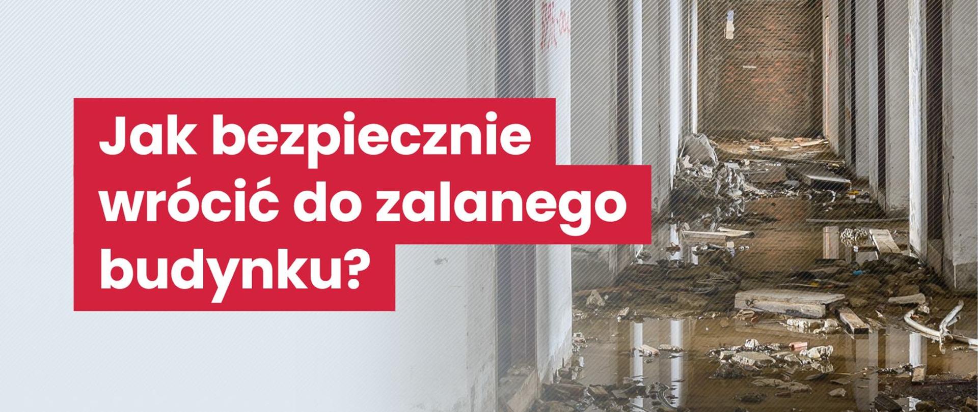 Jak bezpiecznie wrócić do zalanego budynku?