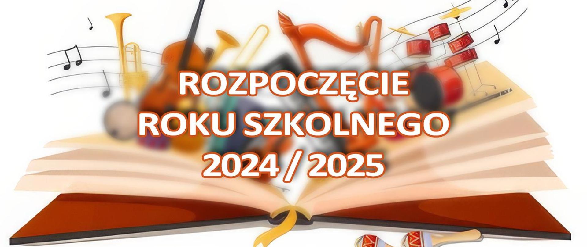 Baner - w tle rysunek książki i różnych instrumentów muzycznych, na tym napis rozpoczęcie roku szkolnego 2024/2025