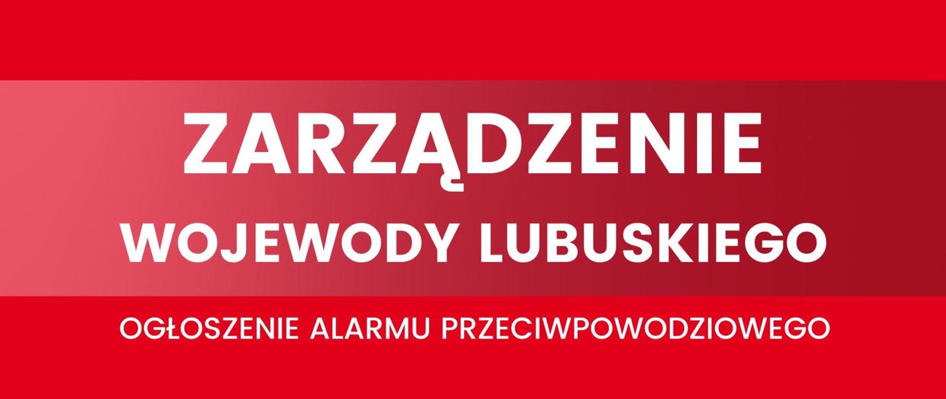 Zarzadzenie Wojewody Lubuskiego ogłoszenie alarmu powodziowego