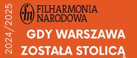 Na plakacie przedstawiono zaproszenie na koncert "Gdy Warszawa Została Stolicą" organizowany przez Filharmonię Narodową w ramach cyklu "Spotkania z Muzyką" w sezonie 2024/2025. 